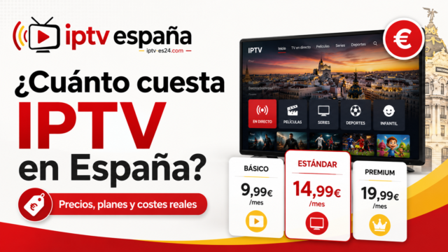 Cuánto cuesta IPTV en España en 2026 con comparación de precios, planes y costes reales
